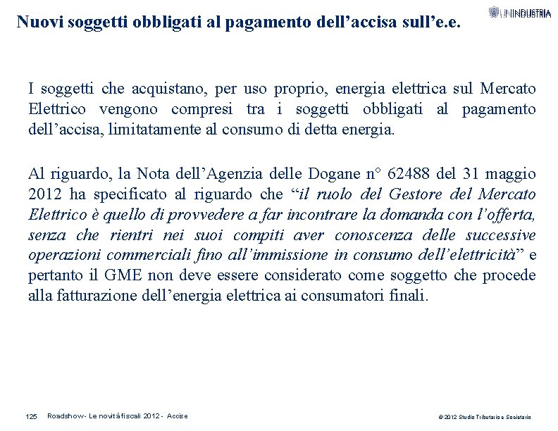 Nuovi soggetti obbligati al pagamento dell’accisa sull’e. e. I soggetti che acquistano, per uso
