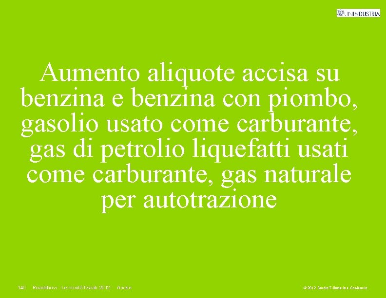 Aumento aliquote accisa su benzina e benzina con piombo, gasolio usato come carburante, gas