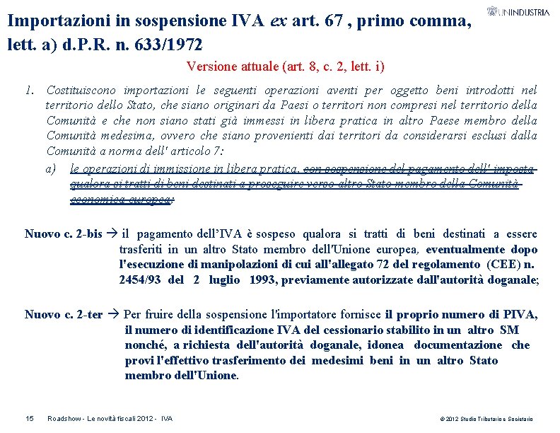 Importazioni in sospensione IVA ex art. 67 , primo comma, lett. a) d. P.