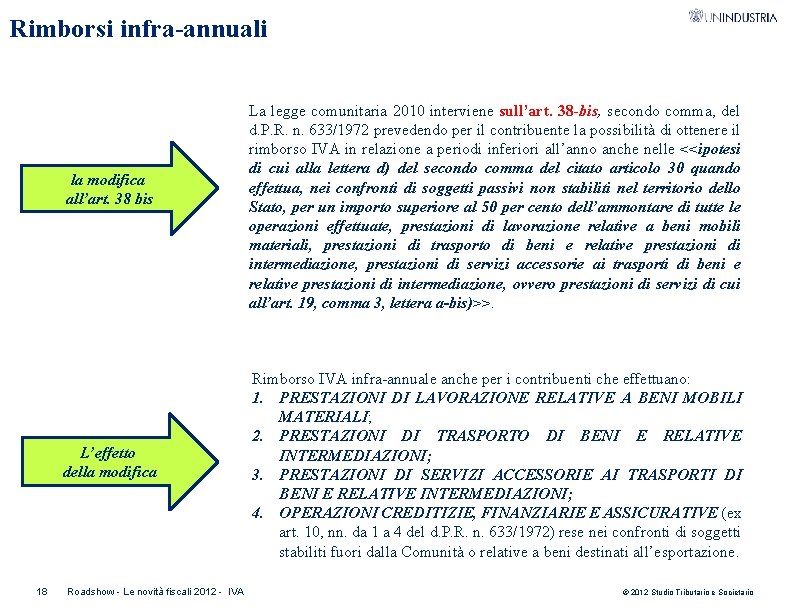 Rimborsi infra-annuali la modifica all’art. 38 bis L’effetto della modifica 18 Roadshow - Le