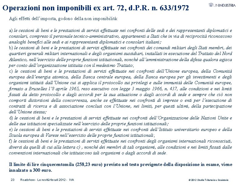 Operazioni non imponibili ex art. 72, d. P. R. n. 633/1972 Agli effetti dell’imposta,