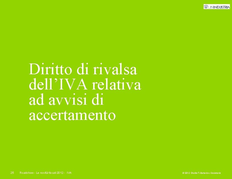 Diritto di rivalsa dell’IVA relativa ad avvisi di accertamento 25 Roadshow - Le novità