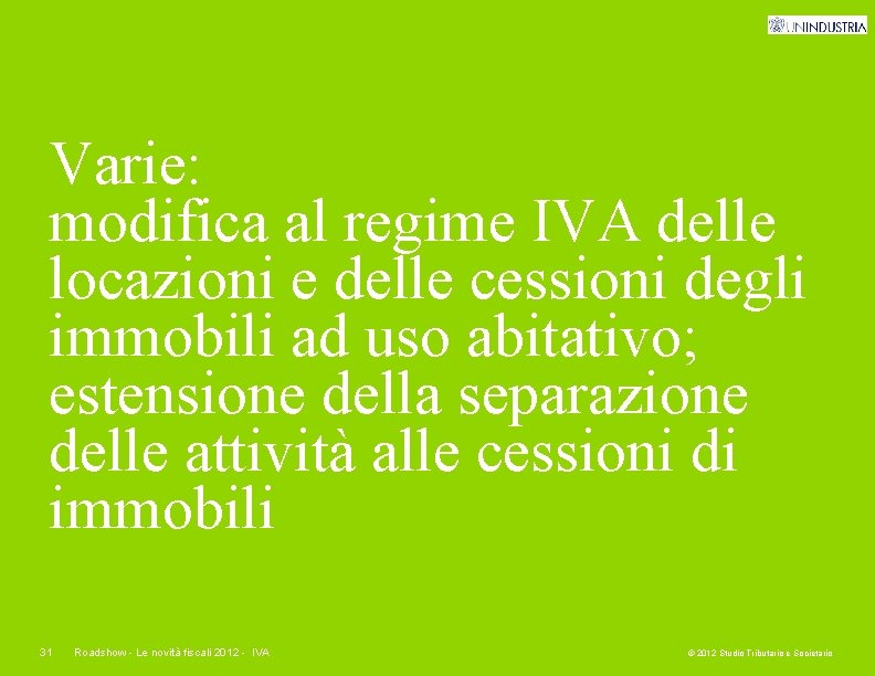 Varie: modifica al regime IVA delle locazioni e delle cessioni degli immobili ad uso