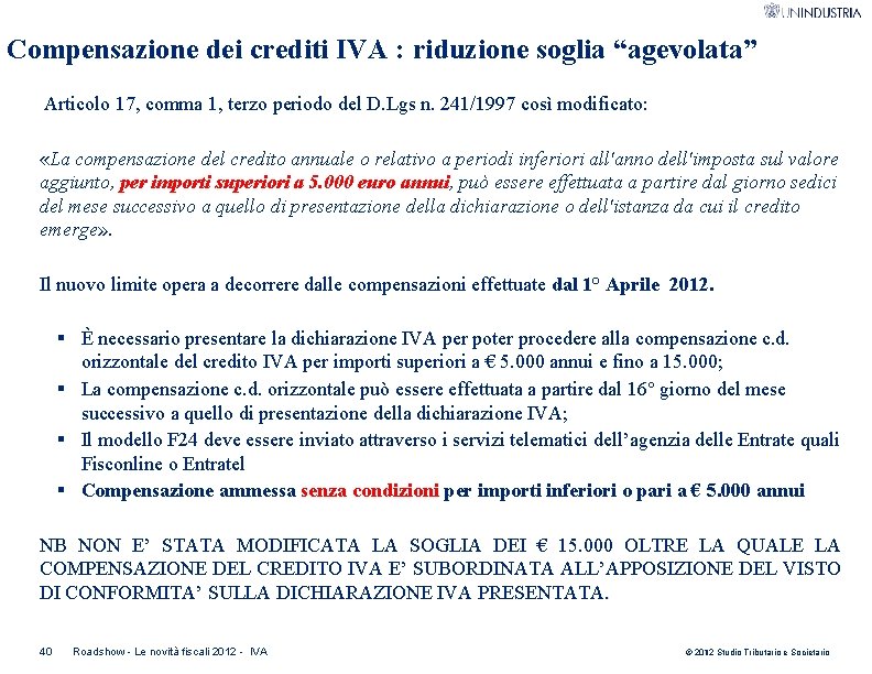 Compensazione dei crediti IVA : riduzione soglia “agevolata” Articolo 17, comma 1, terzo periodo