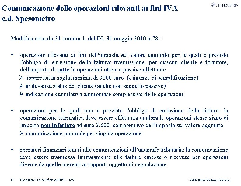 Comunicazione delle operazioni rilevanti ai fini IVA c. d. Spesometro Modifica articolo 21 comma
