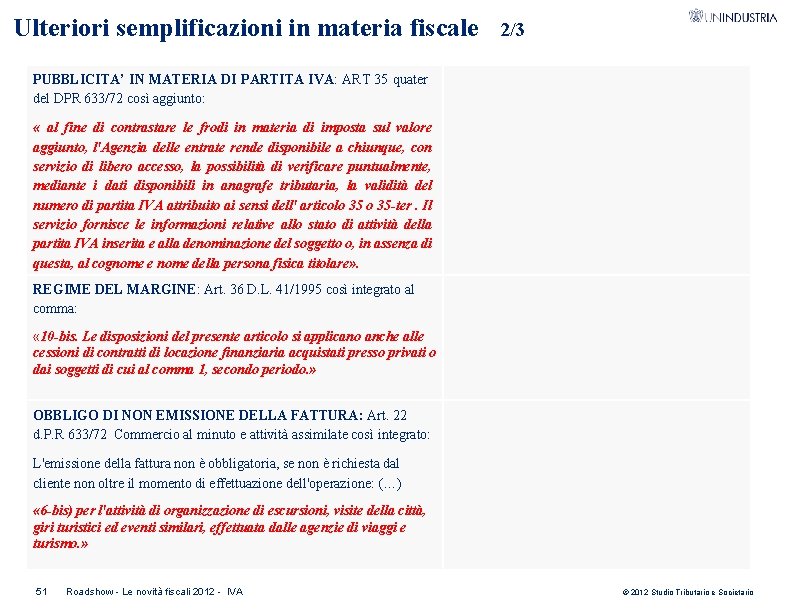 Ulteriori semplificazioni in materia fiscale 2/3 PUBBLICITA’ IN MATERIA DI PARTITA IVA: ART 35