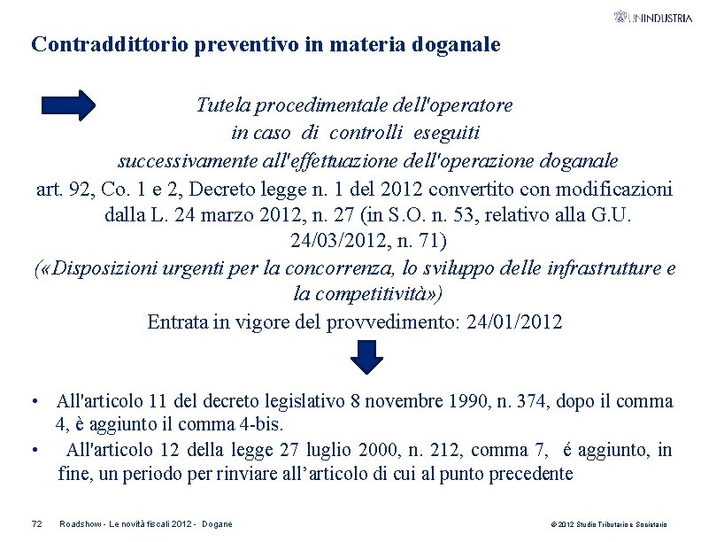 Contraddittorio preventivo in materia doganale Tutela procedimentale dell'operatore in caso di controlli eseguiti successivamente