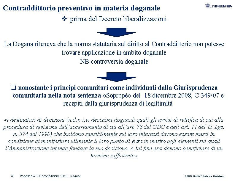 Contraddittorio preventivo in materia doganale v prima del Decreto liberalizzazioni La Dogana riteneva che