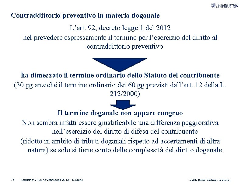 Contraddittorio preventivo in materia doganale L’art. 92, decreto legge 1 del 2012 nel prevedere