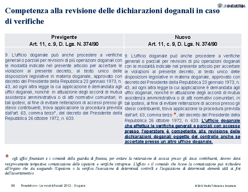 Competenza alla revisione delle dichiarazioni doganali in caso di verifiche Previgente Art. 11, c.
