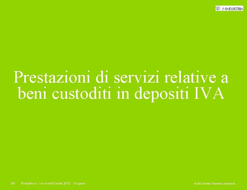 Prestazioni di servizi relative a beni custoditi in depositi IVA 89 Roadshow - Le