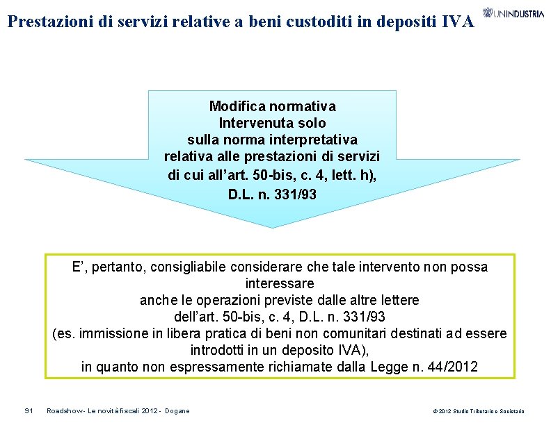 Prestazioni di servizi relative a beni custoditi in depositi IVA Modifica normativa Intervenuta solo