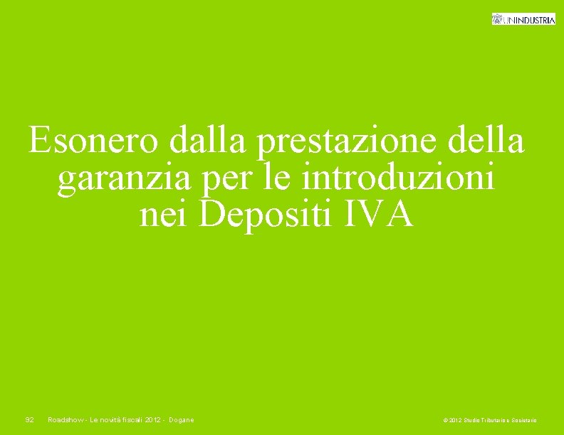 Esonero dalla prestazione della garanzia per le introduzioni nei Depositi IVA 92 Roadshow -