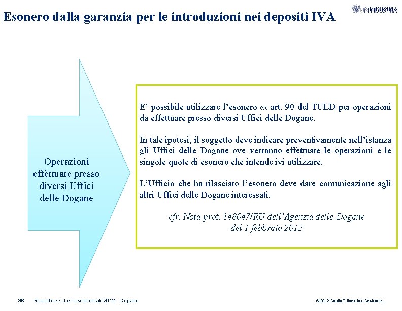 Esonero dalla garanzia per le introduzioni nei depositi IVA E’ possibile utilizzare l’esonero ex