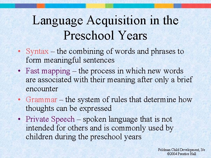 Language Acquisition in the Preschool Years • Syntax – the combining of words and