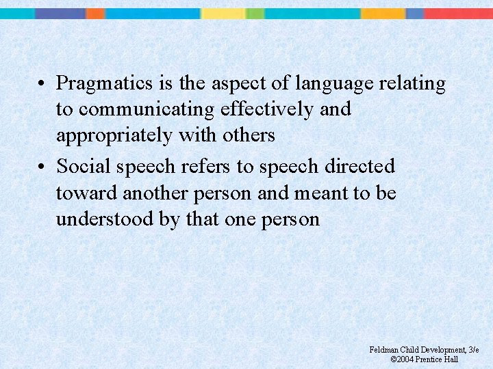  • Pragmatics is the aspect of language relating to communicating effectively and appropriately