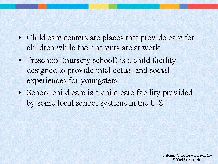  • Child care centers are places that provide care for children while their