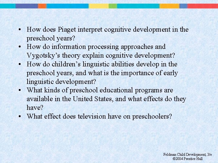  • How does Piaget interpret cognitive development in the preschool years? • How