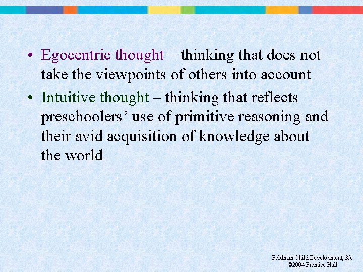  • Egocentric thought – thinking that does not take the viewpoints of others
