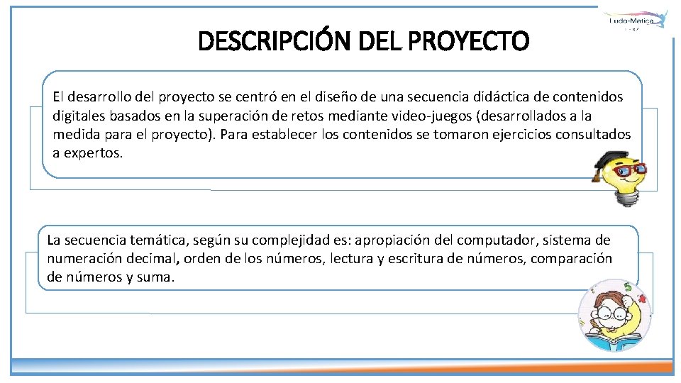 DESCRIPCIÓN DEL PROYECTO El desarrollo del proyecto se centró en el diseño de una