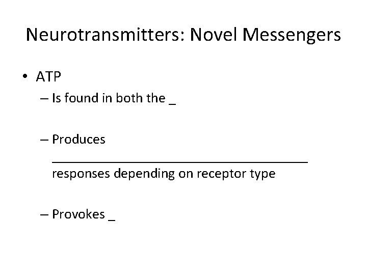 Neurotransmitters: Novel Messengers • ATP – Is found in both the _ – Produces Neurotransmitters: Novel Messengers • ATP – Is found in both the _ – Produces
