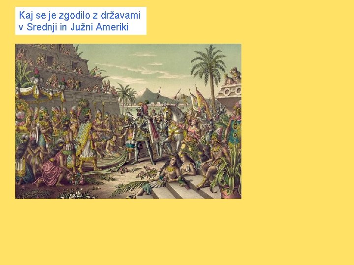 Kaj se je zgodilo z državami v Srednji in Južni Ameriki 