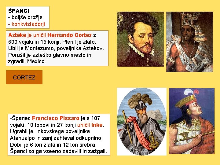ŠPANCI - boljše orožje - konkvistadorji Azteke je uničil Hernando Cortez s 600 vojaki