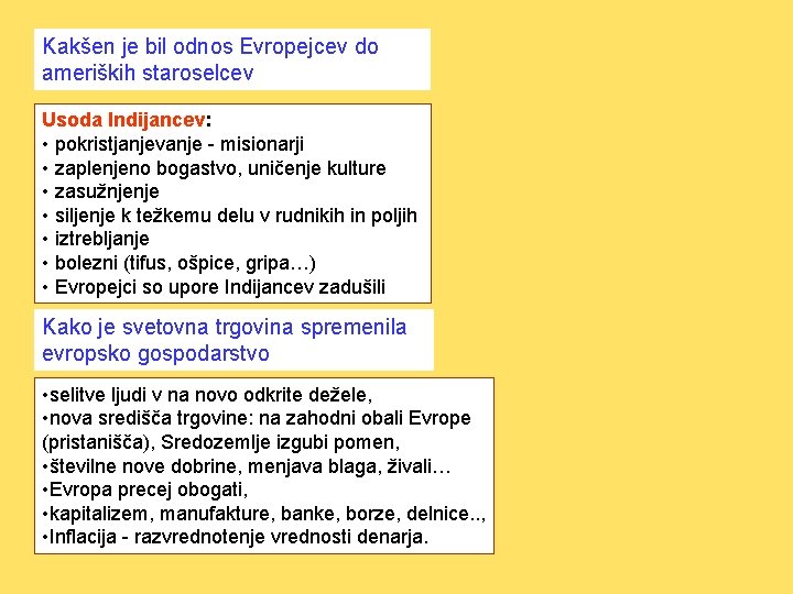 Kakšen je bil odnos Evropejcev do ameriških staroselcev Usoda Indijancev: • pokristjanjevanje - misionarji