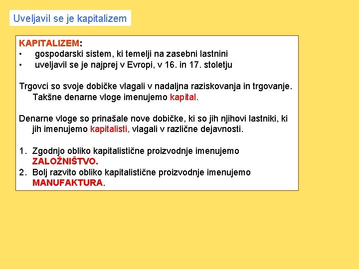 Uveljavil se je kapitalizem KAPITALIZEM: • gospodarski sistem, ki temelji na zasebni lastnini •