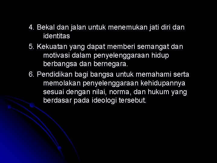 4. Bekal dan jalan untuk menemukan jati diri dan identitas 5. Kekuatan yang dapat