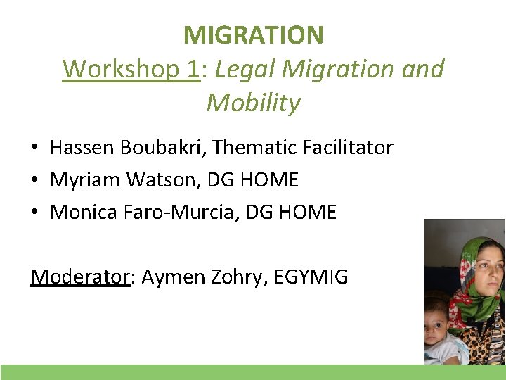 MIGRATION Workshop 1: Legal Migration and Mobility • Hassen Boubakri, Thematic Facilitator • Myriam