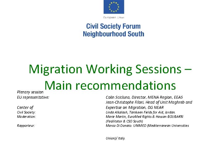 Migration Working Sessions – Main recommendations Plenary session EU representative: Center of Civil Society: