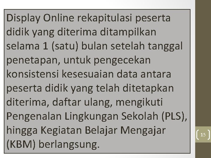 Display Online rekapitulasi peserta didik yang diterima ditampilkan selama 1 (satu) bulan setelah tanggal