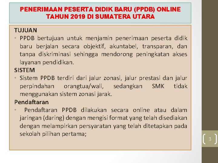 PENERIMAAN PESERTA DIDIK BARU (PPDB) ONLINE TAHUN 2019 DI SUMATERA UTARA TUJUAN • PPDB