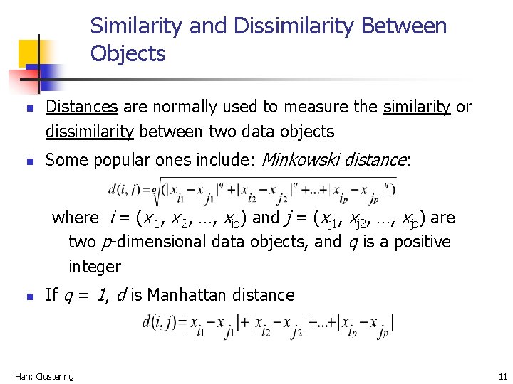 Similarity and Dissimilarity Between Objects n n Distances are normally used to measure the