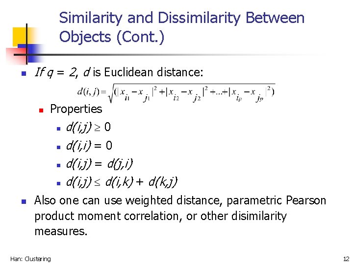 Similarity and Dissimilarity Between Objects (Cont. ) n If q = 2, d is