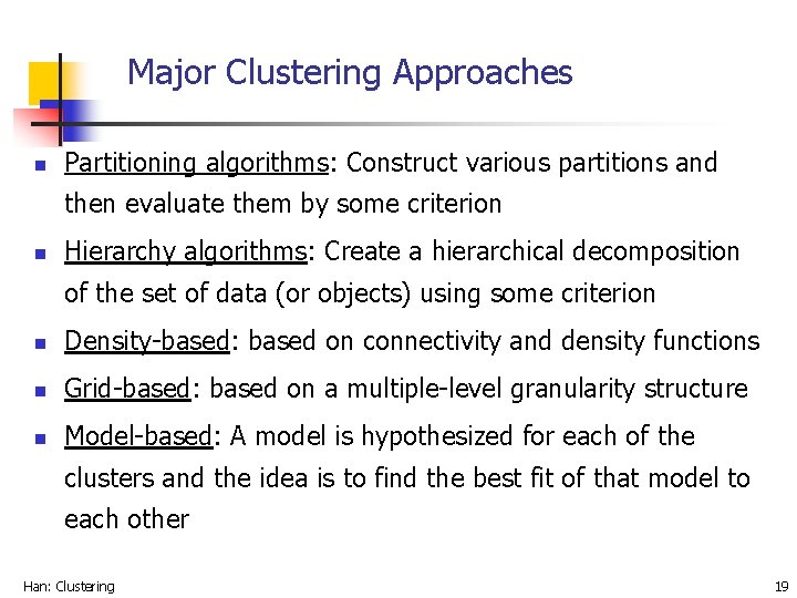 Major Clustering Approaches n Partitioning algorithms: Construct various partitions and then evaluate them by