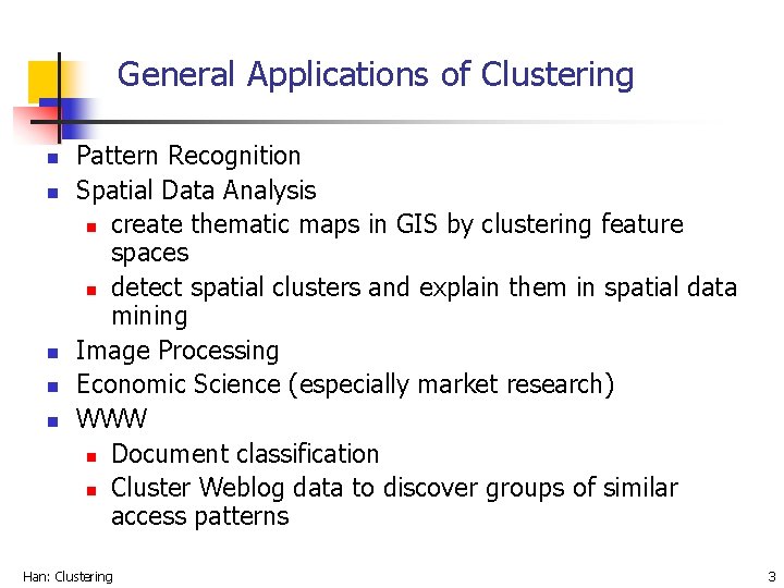General Applications of Clustering n n n Pattern Recognition Spatial Data Analysis n create