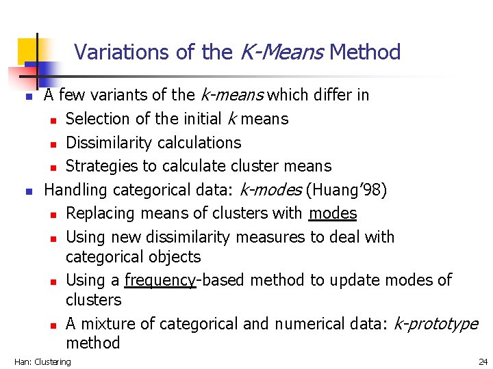Variations of the K-Means Method n n A few variants of the k-means which
