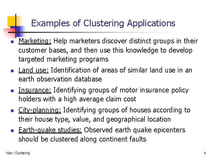Examples of Clustering Applications n n n Marketing: Help marketers discover distinct groups in