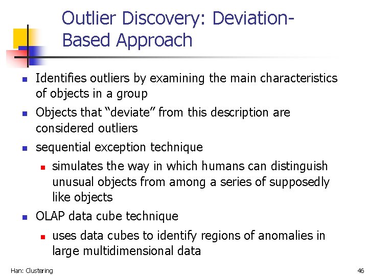 Outlier Discovery: Deviation. Based Approach n n n Identifies outliers by examining the main