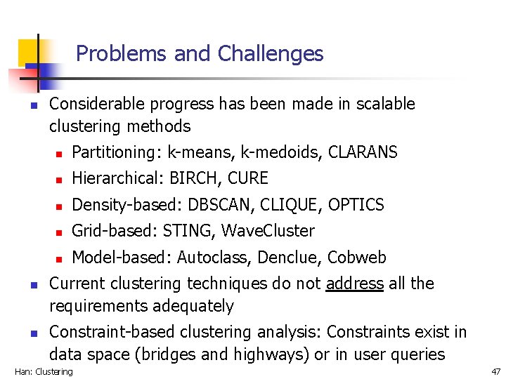 Problems and Challenges n n n Considerable progress has been made in scalable clustering