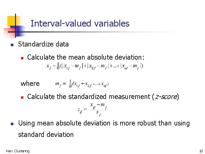 Interval-valued variables n Standardize data n Calculate the mean absolute deviation: where n n