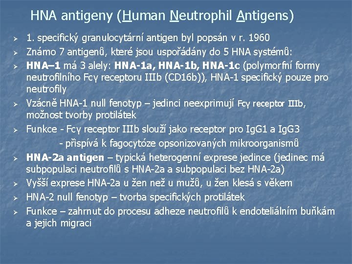 HNA antigeny (Human Neutrophil Antigens) 1. specifický granulocytární antigen byl popsán v r. 1960