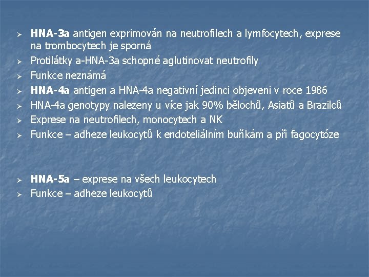 Ø Ø Ø Ø Ø HNA-3 a antigen exprimován na neutrofilech a lymfocytech, exprese