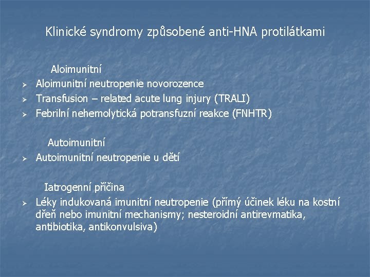 Klinické syndromy způsobené anti-HNA protilátkami Aloimunitní Ø Aloimunitní neutropenie novorozence Ø Transfusion – related