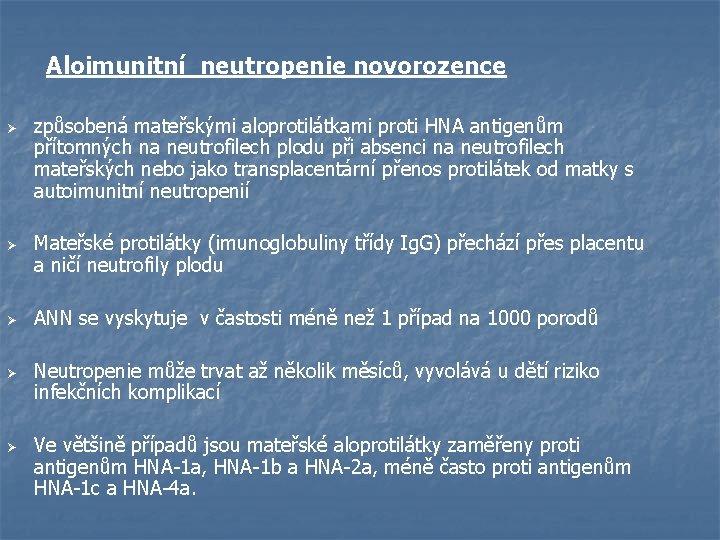 Aloimunitní neutropenie novorozence Ø Ø Ø způsobená mateřskými aloprotilátkami proti HNA antigenům přítomných na