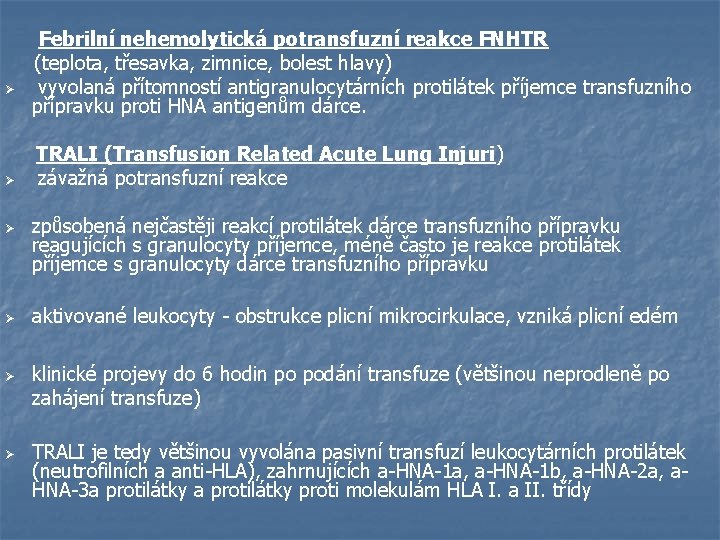  Febrilní nehemolytická potransfuzní reakce FNHTR Ø (teplota, třesavka, zimnice, bolest hlavy) vyvolaná přítomností