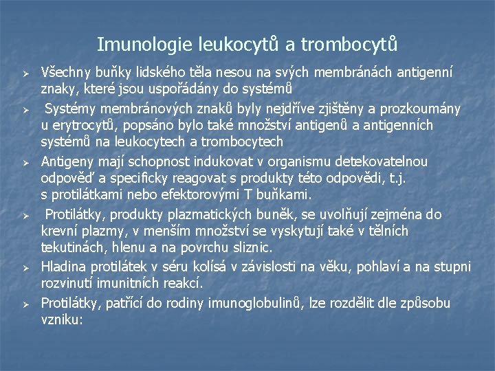 Imunologie leukocytů a trombocytů Ø Ø Ø Všechny buňky lidského těla nesou na svých