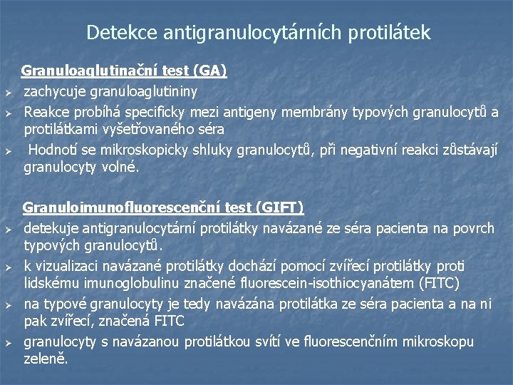 Detekce antigranulocytárních protilátek Granuloaglutinační test (GA) Ø Ø Ø zachycuje granuloaglutininy Reakce probíhá specificky